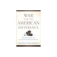 Baker publishing group War and the American Difference – Theological Reflections on Violence and National Identity (häftad, eng)