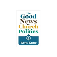 William b eerdmans publishing co The Good News of Church Politics (häftad, eng)