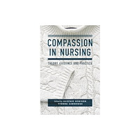 Bloomsbury Publishing PLC Compassion in Nursing (häftad, eng)