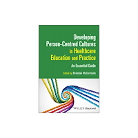 John Wiley And Sons Ltd Developing Person-Centred Cultures in Healthcare Education and Practice (häftad, eng)