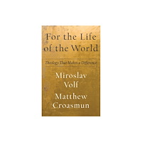Baker publishing group For the Life of the World – Theology That Makes a Difference (häftad, eng)