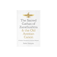 Collective Ink Sacred Gathas of Zarathushtra & the Old Avestan Canon, The (häftad, eng)