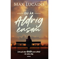 Max Lucado Du är aldrig ensam (inbunden)
