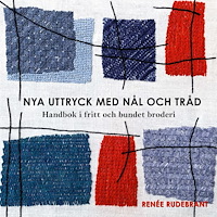 Renée Rudebrant Nya uttryck med nål och tråd (inbunden)