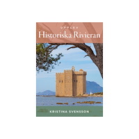 Kristina Svensson Upplev historiska Rivieran (inbunden)