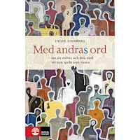 Inger Lindberg Med andras ord : om att erövra och leva med ett nytt språk som vuxen (häftad)