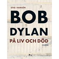 Stig Hansen Bob Dylan på liv och död (bok, danskt band)