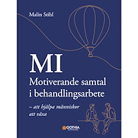 Malin Stihl MI – Motiverande samtal i behandlingsarbete : att hjälpa människor att växa (häftad)