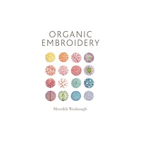 Schiffer Publishing Ltd Organic Embroidery (häftad, eng)