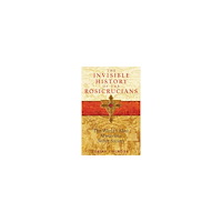 Tobias Churton Invisible History Of The Rosicrucians: The World's Most Mysterious Secret Society (häftad, eng)