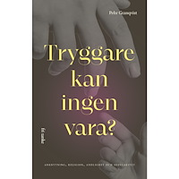 Pehr Granqvist Tryggare kan ingen vara? : anknytning, religion, andlighet och sekularitet (pocket)