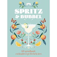 Tukan Förlag Spritz & bubbel : 60 sprudlande cocktailrecept för hela året (inbunden)