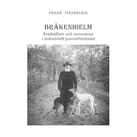 Charles Frank Thorburn Bråkenhielm : ståthållare och styresman i industriell genombrottstid (inbunden)