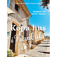Linda Linnskog Rudh Köpa hus i Frankrike : drömmen om ett liv i värmen (bok, kartonnage)