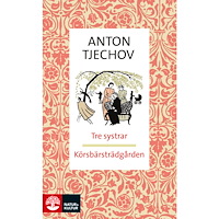 Anton Tjechov Tre systrar ; Körsbärsträdgården (pocket)