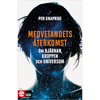 Per Snaprud Medvetandets återkomst : om hjärnan, kroppen och universum (pocket)