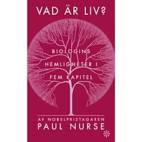 Paul Nurse Vad är liv? : biologins hemligheter i fem kapitel (pocket)