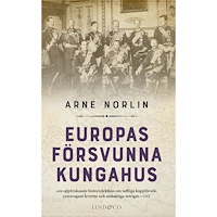 Arne Norlin Europas försvunna kungahus (pocket)