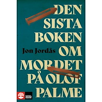 Jon Jordås Den sista boken om mordet på Olof Palme (pocket)