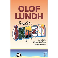 Olof Lundh Templet i öknen : så köpte Qatar världens största sport (pocket)