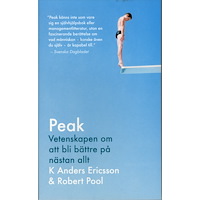 K. Anders Ericsson Peak : vetenskapen om att bli bättre på nästan allt : sanningen bakom 10 000-timmarsregeln (pocket)