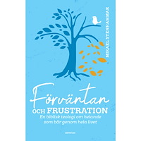 Mikael Stenhammar Förväntan och frustration : en biblisk teologi om helande som bär genom hela livet (bok, kartonnage)