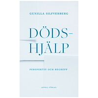 Gunilla Silfverberg Dödshjälp : perspektiv och begrepp (inbunden)