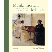 Solveig Wikman Musikhistoriens kvinnor från antiken till 1900-talet (bok, halvklotband)