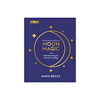 Marie Bruce Essential Book of Moon Magic: Harness the Gift of Lunar Ener (inbunden, eng)