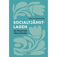 Emilia Danielsson Socialtjänstlagen : en praktisk vägledning (häftad)