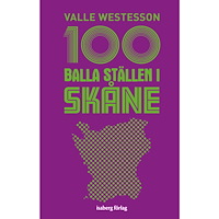 Valle Westesson 100 balla ställen i Skåne (bok, flexband)