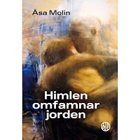Åsa Molin Himlen omfamnar jorden (häftad)