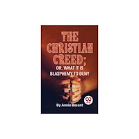 Double 9 Books LLP The Christian Creed; or, What it is Blasphemy to Deny (häftad, eng)
