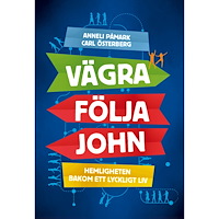 Anneli Påmark Vägra följa John : hemligheten bakom ett lyckligt liv (inbunden)