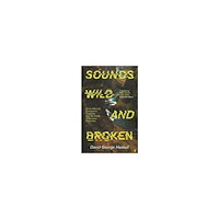 David George Haskell Sounds Wild and Broken (inbunden, eng)