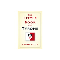 The History Press Ltd The Little Book of Tyrone (häftad, eng)