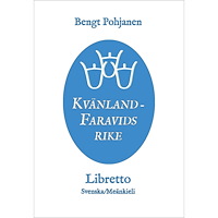 Bengt Pohjanen Kvänland - Faravids rike / Kainus - Faravidin Valtakunta : libretto (häftad)