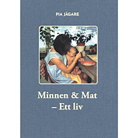 Pia Jägare Minnen & mat : ett liv (häftad)
