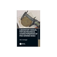 Taylor & francis ltd Laboratory Manual for Geotechnical Characterization of Fine-Grained Soils (häftad, eng)