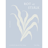 Anna Johansson Rot till stjälk (inbunden) (Skadad)