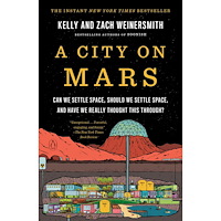 Kelly Weinersmith A City on Mars: Can we settle space, should we settle space, and have we really thought this through? (häftad, eng)