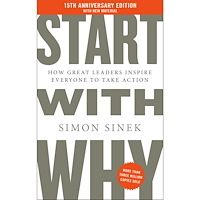Simon Sinek Start with Why 15th Anniversary Edition: How Great Leaders Inspire Everyone to Take Action (inbunden, eng)