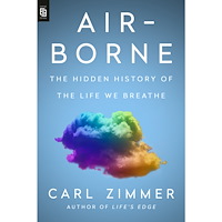 Carl Zimmer Air-Borne: The Hidden History of the Life We Breathe (häftad, eng)