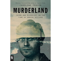 Caroline Fraser Murderland: Crime and Bloodlust in the Time of Serial Killers (häftad, eng)
