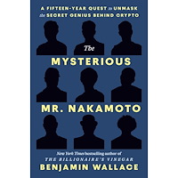 Benjamin Wallace The Mysterious Mr. Nakamoto: A Fifteen-Year Quest to Unmask the Secret Genius Behind Crypto (häftad, eng)