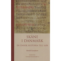 Harald Gustafsson Skåne i Danmark : en dansk historia till 1658 (häftad)