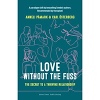 Anneli Påmark Love without the fuss : the secret to a thriving relationship (bok, kartonnage, eng)