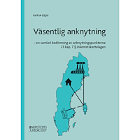 Katia Cejie Väsentlig anknytning : en samlad bedömning av anknytningspunkterna i 3 kap. 7 § inkomstskattelagen (häftad)