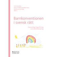 Tim Holappa Barnkonventionen i svensk rätt : genomslag i lagstiftning och rättstillämpning (häftad)