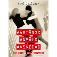 Paul Carlbark Avstängd, anmäld, avskedad : men friad i alla instanser (inbunden)